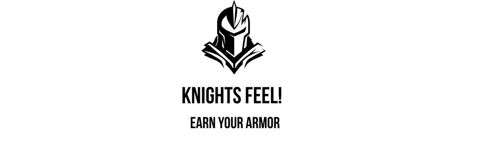 KNIGHTS FEEL! EARN YOUR ARMOR